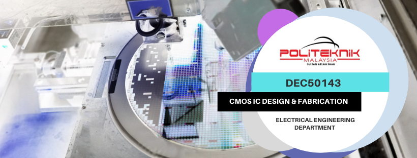 DEC50143 CMOS Integrated Circuit Design &amp; Fabrication