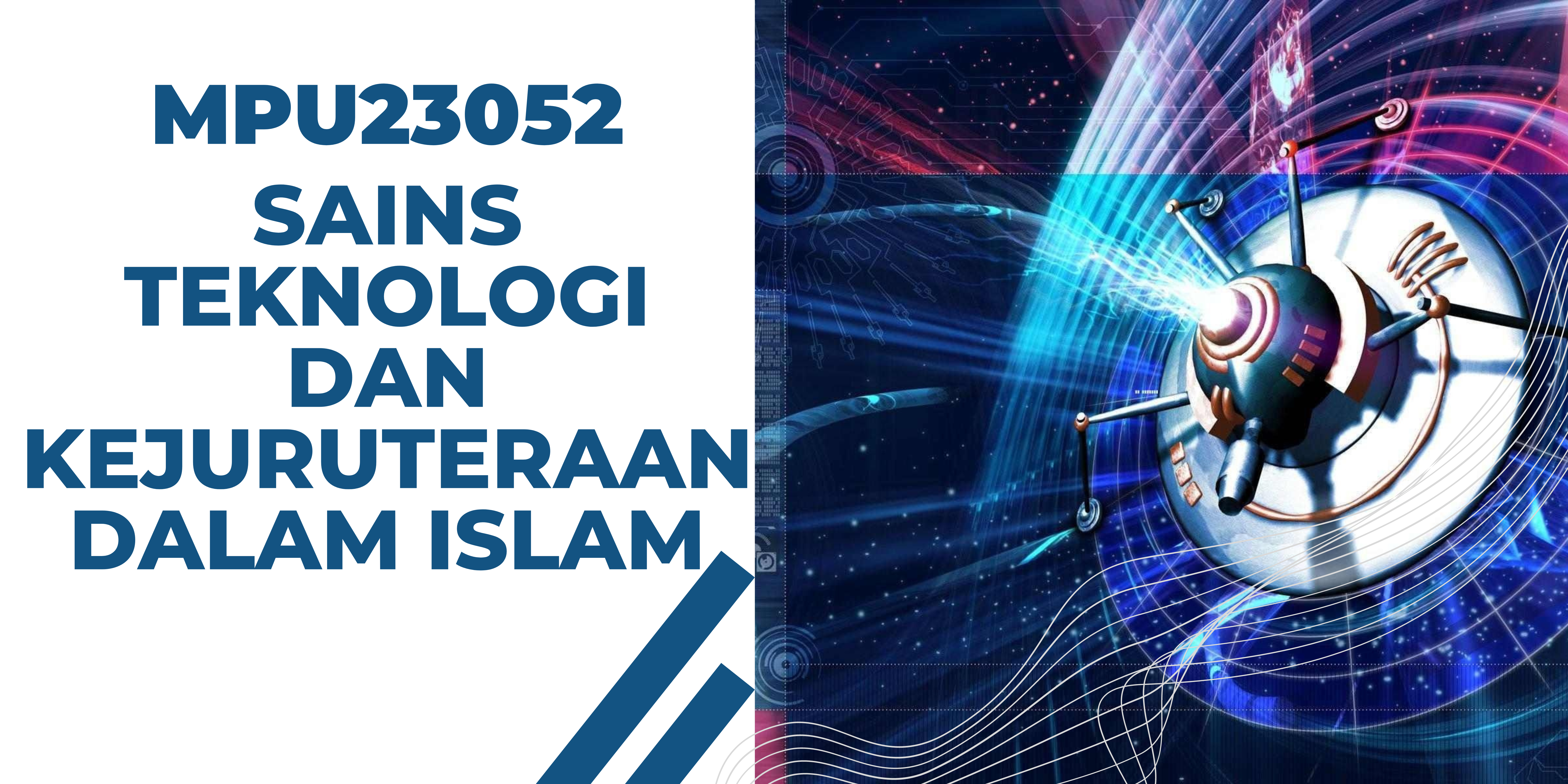 MPU23052 SAINS TEKNOLOGI DAN KEJURUTERAAN DALAM ISLAM 