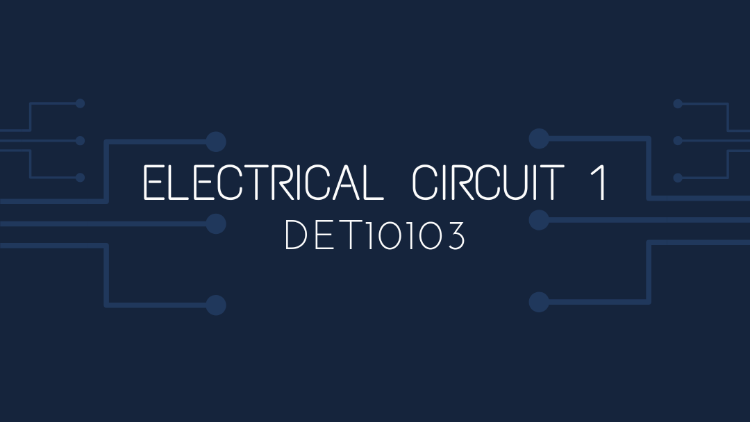 DET10103 Electrical Circuit 1